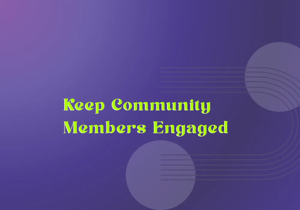 How to Keep Community Members Engaged Year-Round